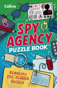 Spy Agency Puzzle Book  The Hidden Hacker : Solve Puzzles, Crack Codes and Take on a Top Secret Mission