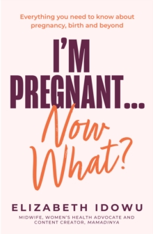 Im Pregnant  Now What?