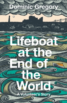 Lifeboat at the End of the World : A Volunteers Story