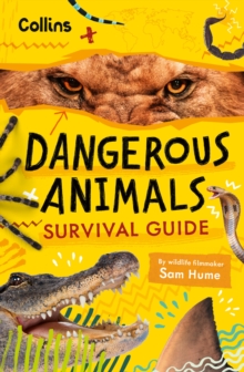 Dangerous Animals Survival Guide : Could You Survive the Worlds Deadliest Creatures?