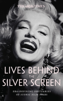 The Times Lives Behind the Silver Screen : Era-Defining Obituaries of Iconic Film Stars