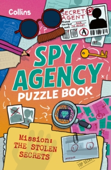 Spy Agency Puzzle Book  The Stolen Secrets : Solve Puzzles, Crack Codes and Take on a Top Secret Mission