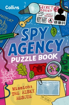 Spy Agency Puzzle Book  The Risky Rescue : Solve Puzzles, Crack Codes and Take on a Top Secret Mission