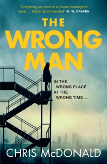 The Wrong Man : In the Wrong Place at the Wrong Time