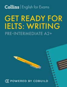Get Ready for IELTS Writing : IELTS 4+ (A2+)