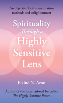 Spirituality Through a Highly Sensitive Lens : An Objective Look at Meditation Methods and Enlightenment