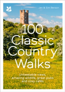 100 Classic Country Walks : Unbeatable Views, Amazing Wildlife, Great Pubs and Cosy Cafes