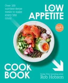 HarperCollins Publishers The Low Appetite Cookbook , Over 100 Nutrient-dense Meals To Make Every Bite Count