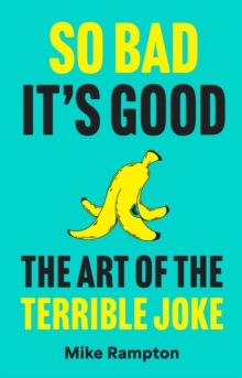 So Bad Its Good : The Art of the Terrible Joke