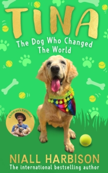Tina: The Dog Who Changed the World (Childrens edition)