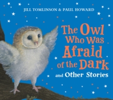The Owl Who Was Afraid of the Dark and Other Stories
