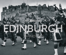 The Times Edinburgh in Photos : A History of Scotlands Capital Through the Camera Lens
