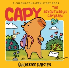 CAPY  The Adventurous Capybara: A Colour-Your-Own-Story Book