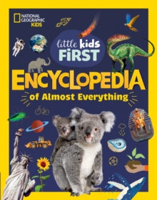 Little Kids First Encyclopedia of Almost Everything : Cool Facts About Space, Science, Volcanoes, Dinosaurs, Rockets, Rocks and Minerals and More!
