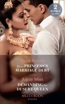 Virgin Princess's Marriage Debt / Demanding His Desert Queen : Virgin Princess's Marriage Debt / Demanding His Desert Queen