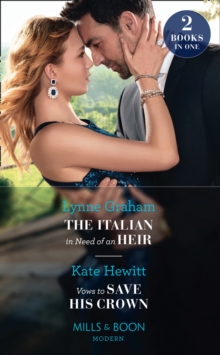 The Italian In Need Of An Heir / Vows To Save His Crown : The Italian in Need of an Heir / Vows to Save His Crown