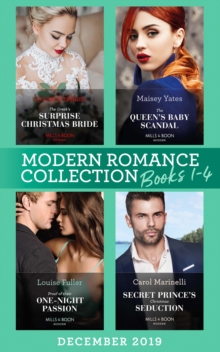 Modern Romance December 2019 Books 1-4 : The Greek's Surprise Christmas Bride (Conveniently Wed!) / the Queen's Baby Scandal / Proof of Their One-Night Passion / Secret Prince's Christmas Seduction