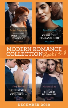 Modern Romance December 2019 Books 5-8 : Snowbound with His Forbidden Innocent / a Deal to Carry the Italian's Heir / Christmas Contract for His Cinderella / Maid for the Untamed Billionaire