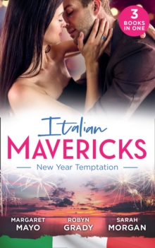 Italian Mavericks: New Year Temptation : Her Husband's Christmas Bargain (Marriage and Mistletoe) / Confessions of a Millionaire's Mistress / the Italian's New-Year Marriage Wish