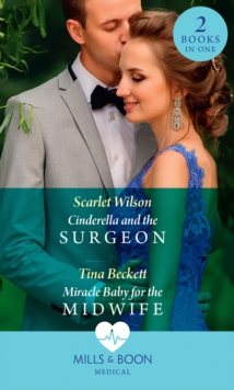 Cinderella And The Surgeon / Miracle Baby For The Midwife : Cinderella and the Surgeon (London Hospital Midwives) / Miracle Baby for the Midwife (London Hospital Midwives)