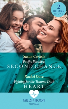 Pacific Paradise, Second Chance / Fighting For The Trauma Doc's Heart : Pacific Paradise, Second Chance / Fighting for the Trauma DOC's Heart