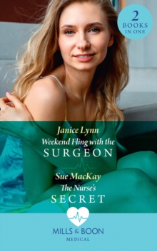 Weekend Fling With The Surgeon / The Nurse's Secret : Weekend Fling with the Surgeon / the Nurse's Secret