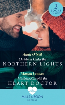 Christmas Under The Northern Lights / Mistletoe Kiss With The Heart Doctor : Christmas Under the Northern Lights / Mistletoe Kiss with the Heart Doctor