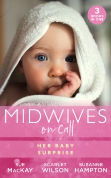 Midwives On Call: Her Baby Surprise : MidwifeTo Mum! (Midwives on-Call) / it Started with a Pregnancy / Midwife's Baby Bump