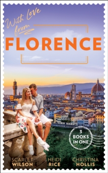 With Love From Florence : His Lost-and-Found Bride (the Vineyards of Calanetti) / Unfinished Business with the Duke / the Italian's Blushing Gardener