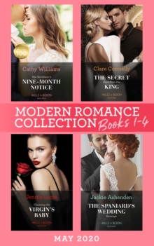 Modern Romance May 2020 Books 1-4 : His Secretary's Nine-Month Notice / the Secret Kept from the King / Claiming the Virgin's Baby / the Spaniard's Wedding Revenge