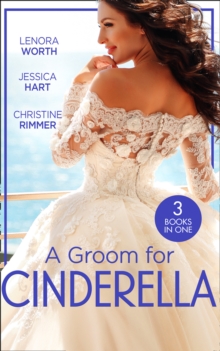 A Groom For Cinderella : Hometown Princess / Ordinary Girl in a Tiara / the Prince's Cinderella Bride