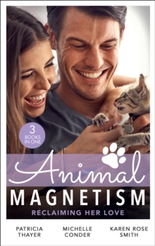 Animal Magnetism: Reclaiming Her Love : The Rebel Heir's Bride (the Randell Brotherhood) / the Most Expensive Lie of All / Marrying Dr. Maverick