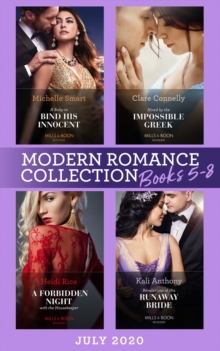 Modern Romance July Books 5-8 : A Baby to Bind His Innocent (the Sicilian Marriage Pact) / Hired by the Impossible Greek / a Forbidden Night with the Housekeeper / Revelations of His Runaway Bride