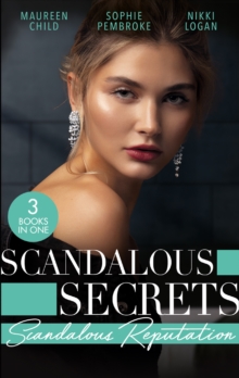 Scandalous Secrets: Scandalous Reputation : To Kiss a King (Kings of California) / a Groom Worth Waiting for / Rapunzel in New York