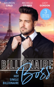 Billionaire Boss: Hot. Single. Billionaire. : Fiance in Name Only / One Month with the Magnate / Miss Prim and the Billionaire