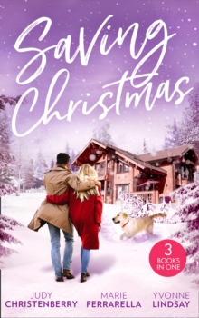 Saving Christmas : Snowbound with Mr Right (Mistletoe & Marriage) / Coming Home for Christmas / the Christmas Baby Bonus