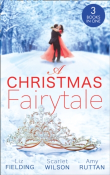 A Christmas Fairytale : Mistletoe and the Lost Stiletto (the Fun Factor) / a Royal Baby for Christmas / Unwrapped by the Duke