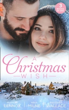 A Christmas Wish : Christmas with Her Boss / Christmas Kisses with Her Boss / Christmas with Her Millionaire Boss