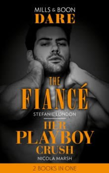 The Fiance / Her Playboy Crush : The Fiance / Her Playboy Crush