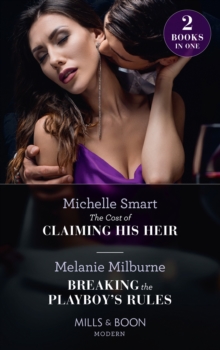 The Cost Of Claiming His Heir / Breaking The Playboy's Rules : The Cost of Claiming His Heir (the Delgado Inheritance) / Breaking the Playboy's Rules