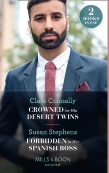 Crowned For His Desert Twins / Forbidden To Her Spanish Boss : Crowned for His Desert Twins / Forbidden to Her Spanish Boss (the Acostas!)