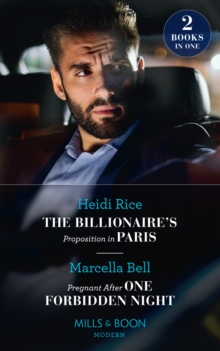 The Billionaire's Proposition In Paris / Pregnant After One Forbidden Night : The Billionaire's Proposition in Paris / Pregnant After One Forbidden Night (the Queen's Guard)