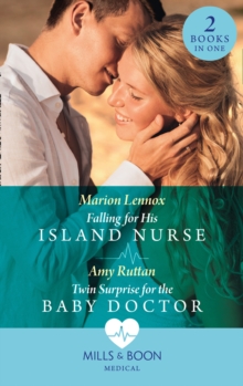 Falling For His Island Nurse / Twin Surprise For The Baby Doctor : Falling for His Island Nurse / Twin Surprise for the Baby Doctor