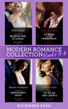 Modern Romance December 2020 Books 5-8 : The Innocent Behind the Scandal (The Marchetti Dynasty) / An Heir Claimed by Christmas / The Queen's Impossible Boss / Stolen to Wear His Crown