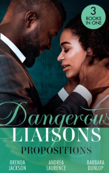 Dangerous Liaisons: Propositions : Private Arrangements (Forged of Steele) / the Boyfriend Arrangement / an Intimate Bargain