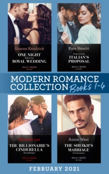 Modern Romance February 2021 Books 1-4 : One Night Before the Royal Wedding / Pride & the Italian's Proposal / the Sheikh's Marriage Proclamation / the Billionaire's Cinderella Housekeeper