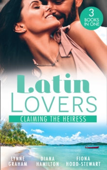 Latin Lovers: Claiming The Heiress : Claimed for the Leonelli Legacy (Wedlocked!) / Claiming His Wife / the Society Bride