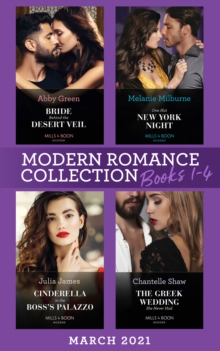 Modern Romance March 2021 Books 1-4 : Bride Behind the Desert Veil (the Marchetti Dynasty) / One Hot New York Night / Cinderella in the Boss's Palazzo / the Greek Wedding She Never Had