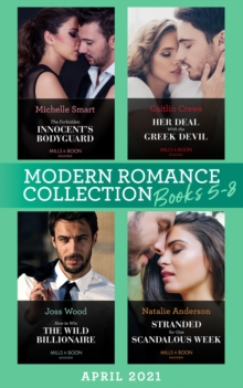 Modern Romance April 2021 Books 5-8 : The Forbidden Innocent's Bodyguard (Billion-Dollar Mediterranean Brides) / Her Deal with the Greek Devil / How to Win the Wild Billionaire / Stranded for One Scan