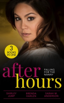 After Hours: Falling For The Nanny : Winning the Nanny's Heart (the Barlow Brothers) / Prince Daddy & the Nanny / the Nanny Plan